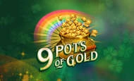 9 Pots of Gold